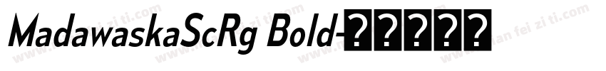 MadawaskaScRg Bold字体转换